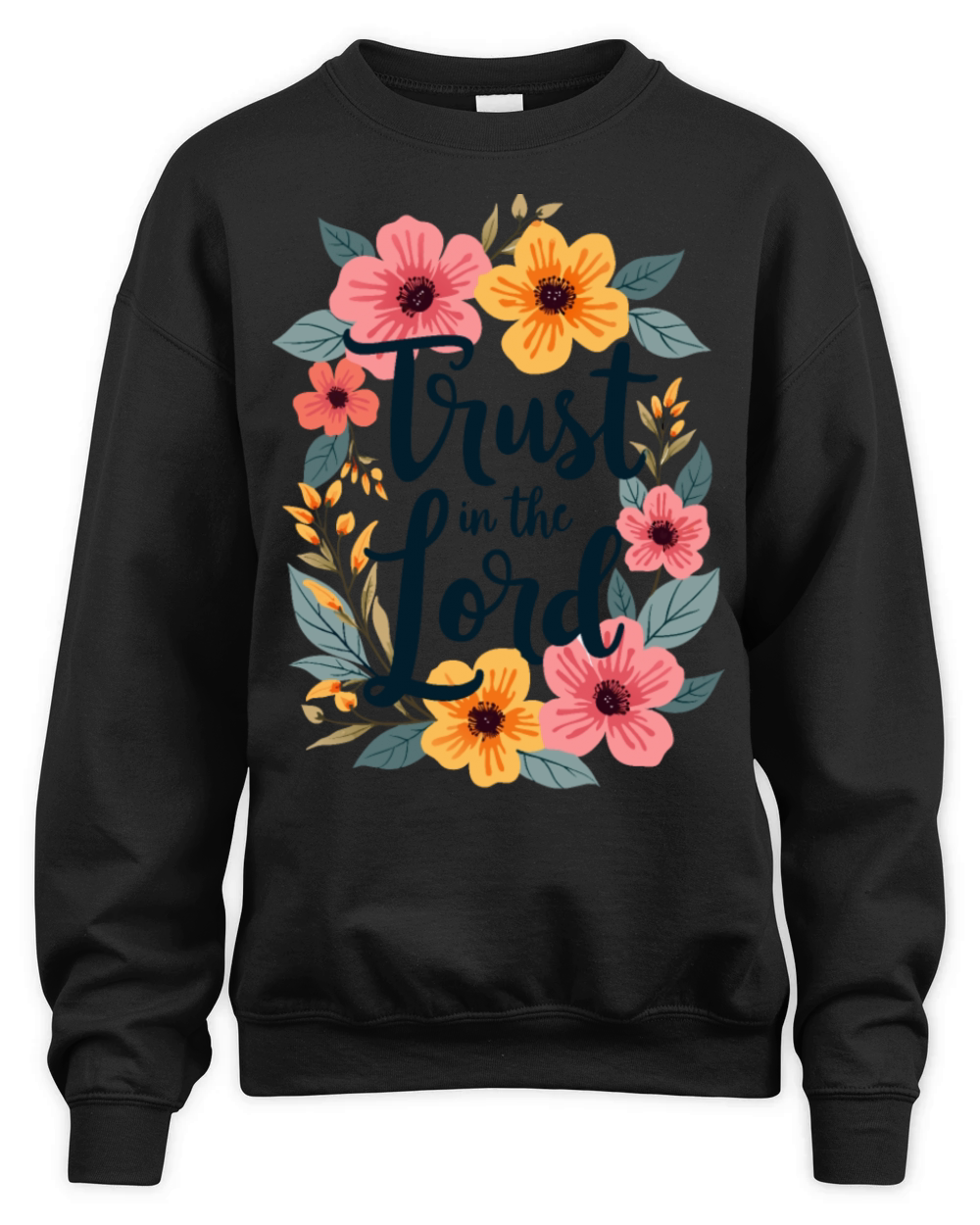 Trust In The Lord Christian Quote Flower Floral Unisex Premium Crewneck Sweatshirt