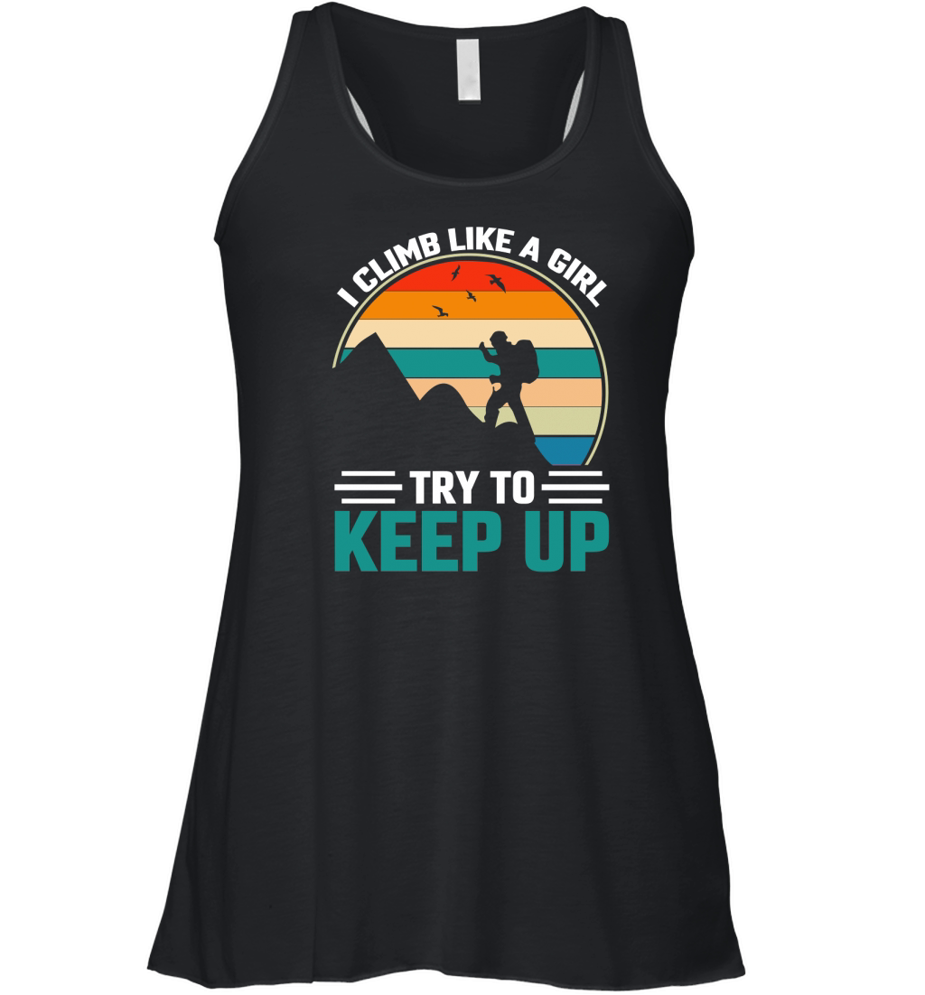 I Climb Like a Girl Try to Keep Up Women's Flowy Tank Top
