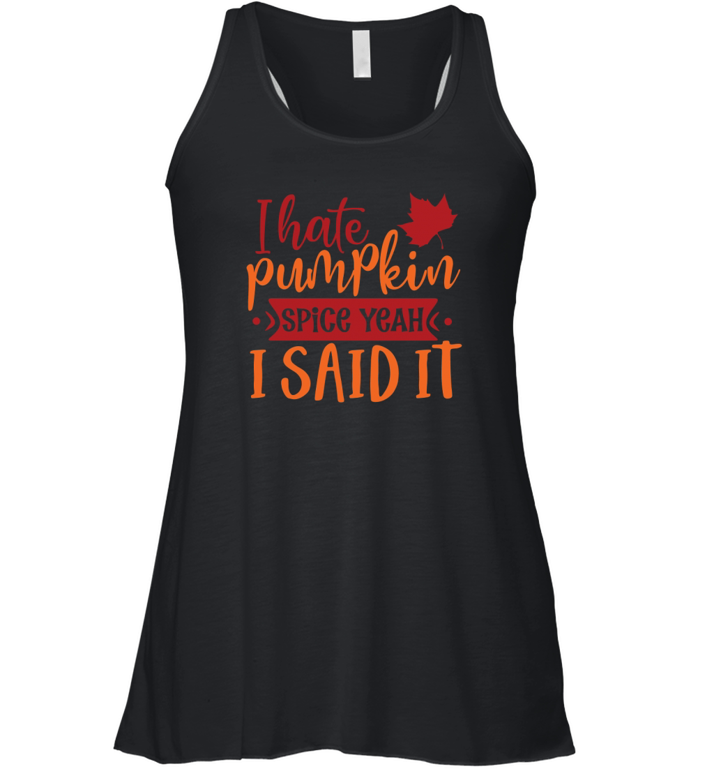 I hate pumpkin spice yeah I said it Women's Flowy Tank Top