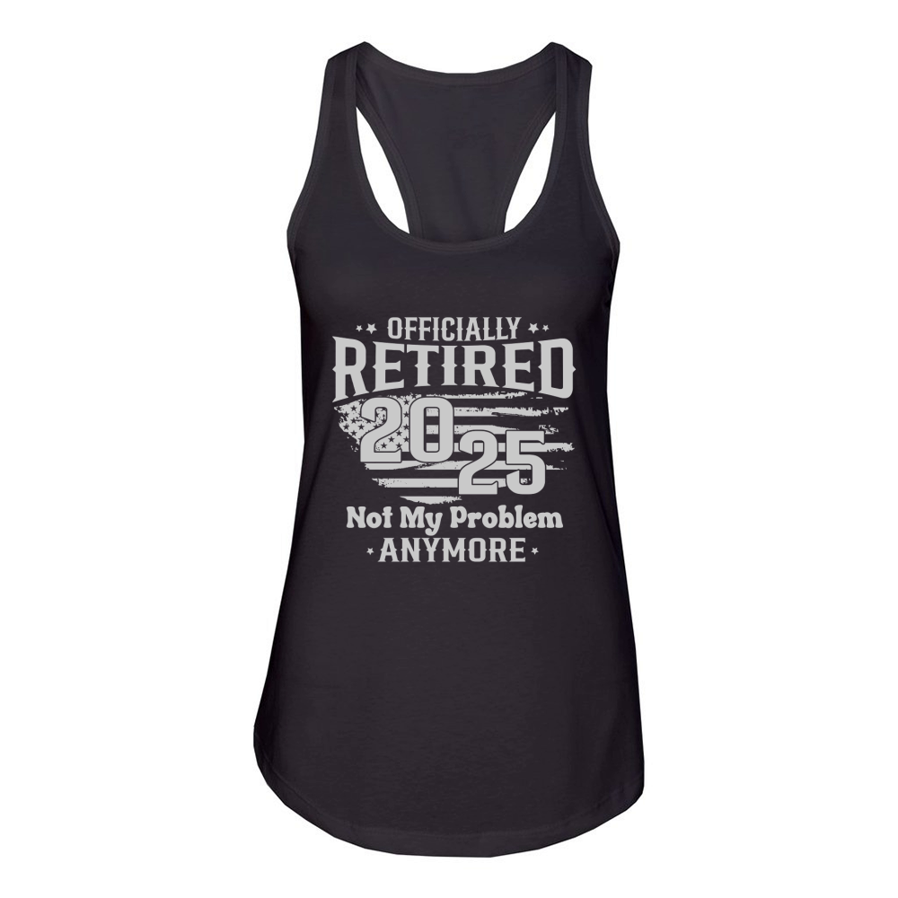 Officially Retired 2025 Not My Problem Anymore Women's Racerback Tank