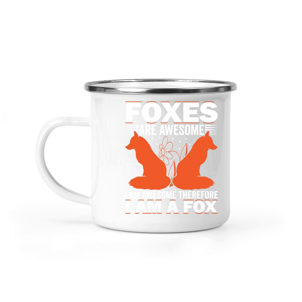 Foxes Are Awesome. I am Awesome Therefore I am a Fox 03 Camping Mug