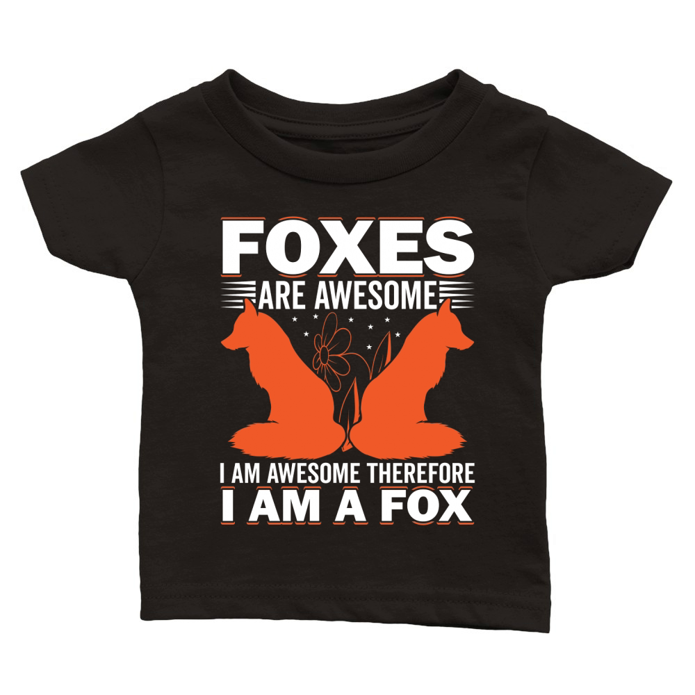 Foxes Are Awesome. I am Awesome Therefore I am a Fox 03 Classic Baby Crewneck T-shirt
