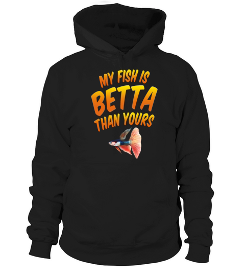 My Fish Is Betta Than Yours Siamese Fishkeeping Hoodie Unisex