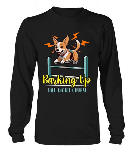 Dog Agility Training Barking Up The Animal Lover Long sleeved Unisex