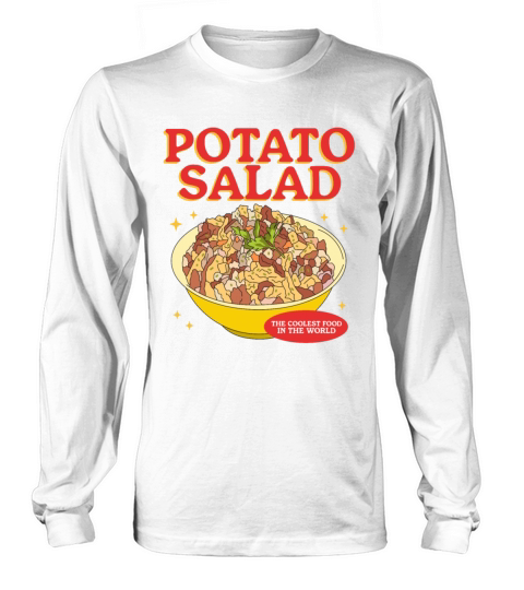 Potato Salad The Coolest Food Long sleeved Unisex