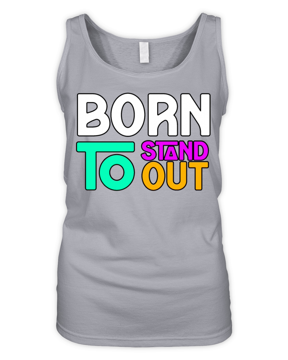 BORN TO STAND OUT TSHIRT SHIRT Organic Women's Tank Top