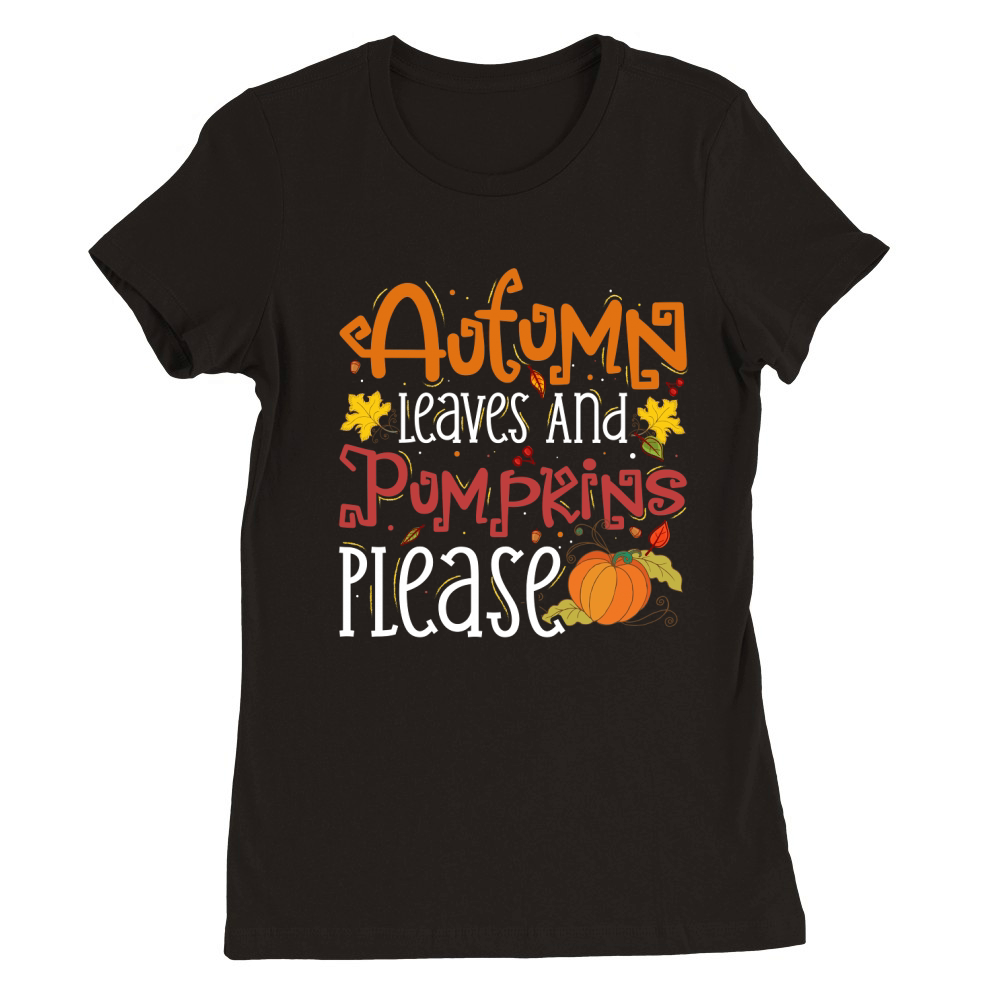 autumn leaves and pumpkins please Premium Womens Crewneck T-shirt