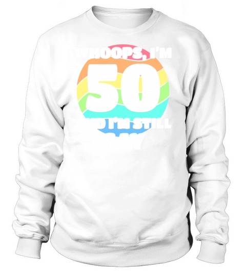 Funny Gay Pride - 50th Birthday 50 BDay Lesbian Sweatshirt Unisex