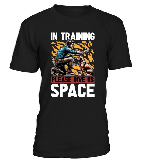 Dog Trainer In Training Please Give Us Dog Sport T-Shirt Unisex