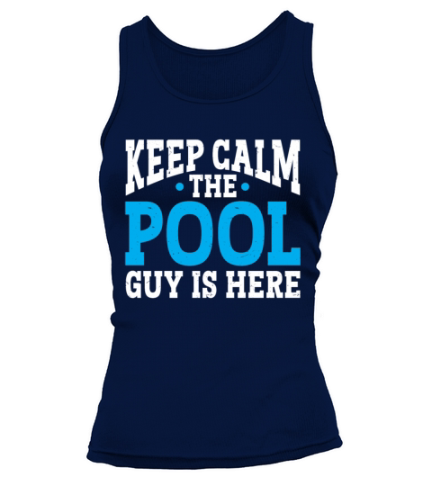 Pool Cleaner Keep Calm The Pool Guy Is Here Tank top Woman