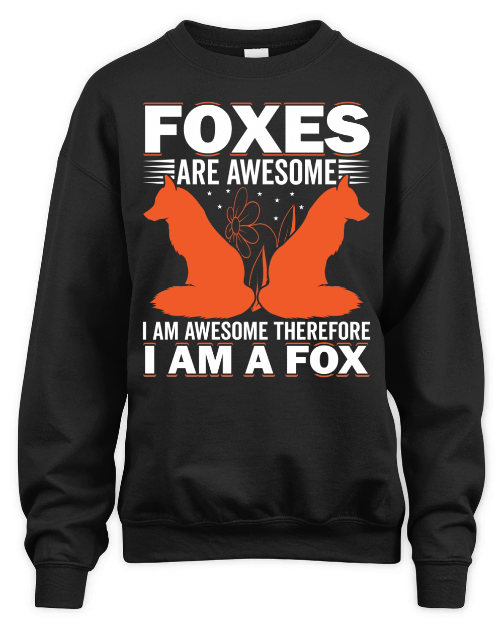 Foxes Are Awesome. I am Awesome Therefore I am a Fox 03 Unisex Premium Crewneck Sweatshirt