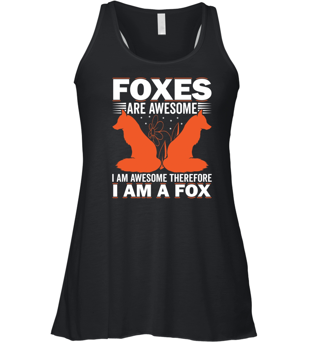 Foxes Are Awesome. I am Awesome Therefore I am a Fox 03 Women's Flowy Tank Top