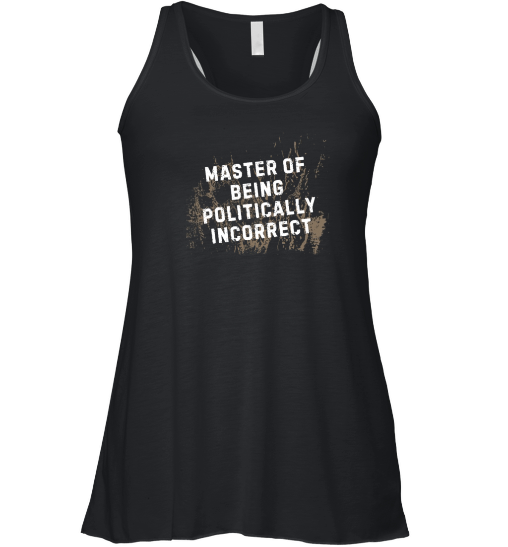 Master of Being Politically Incorrect Women's Flowy Tank Top