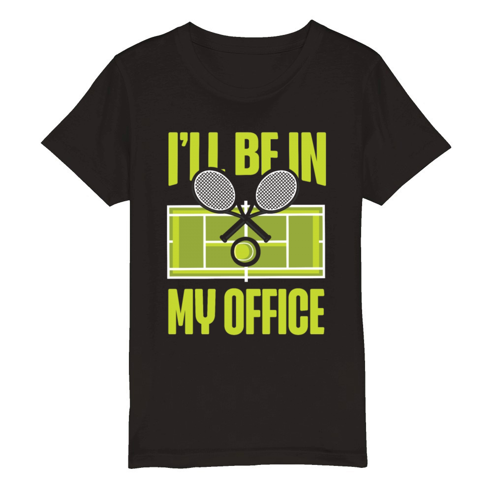 Funny Tennis Player Racket Ill Be Organic Kids Crewneck T-shirt