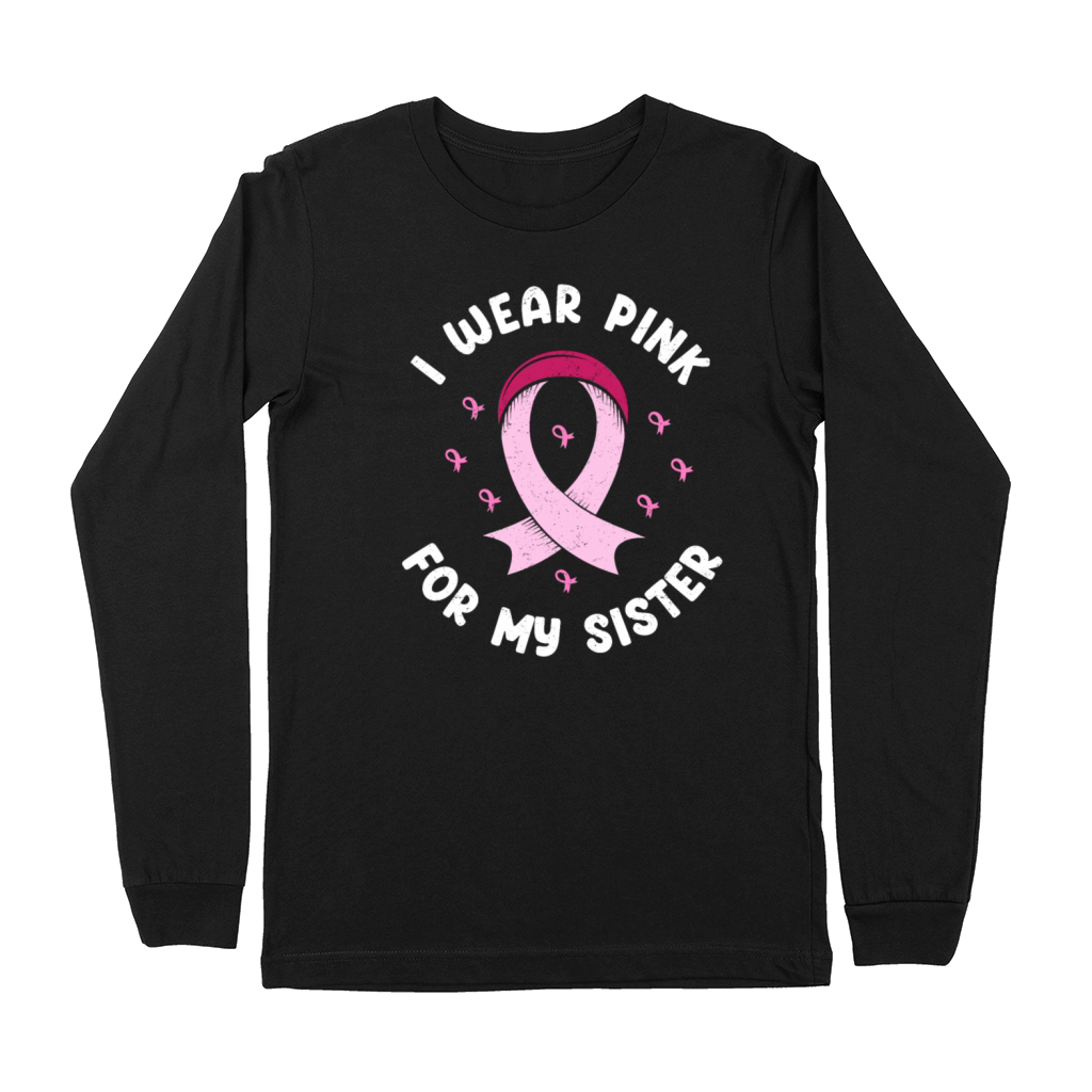 I Wear Pink For My Sister Breast Cancer Premium Long Sleeve