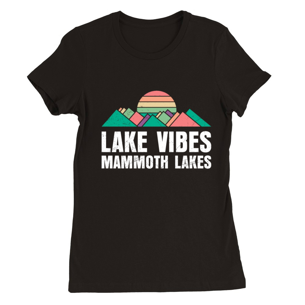 California LAKE VIBES MAMMOTH LAKES Vintage Premium Womens Crewneck T-shirt