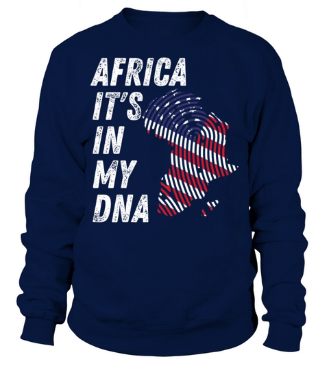 Africa It s In My DNA African Heritage Black Pride Sweatshirt Unisex