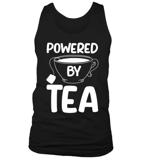 Tea Lover Tea Drinker Quotes Powered By Tea Tank Top Unisex