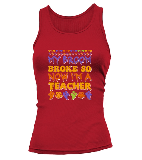 my broom broke so now im a teacher . halloween typography 02 Tank top Woman