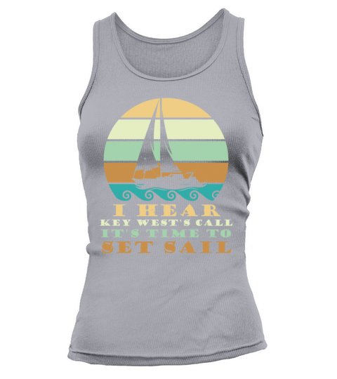 Sailing I HEAR KEY WESTS CALL TIME TO SET SAIL Tank top Woman