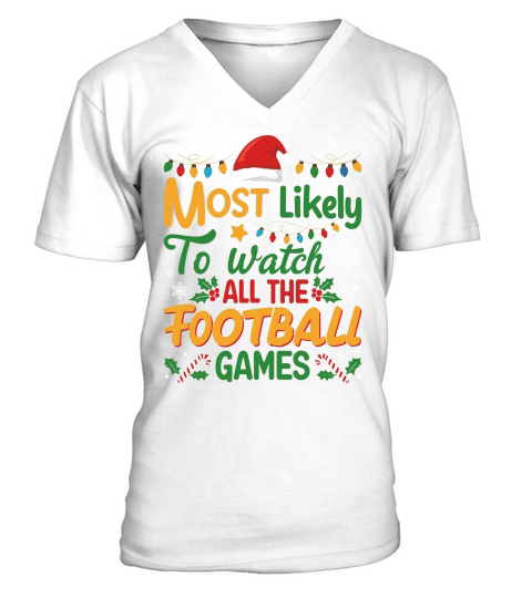 MOST LIKELY TO WATCH ALL THE FOOTBALL GAMES 02 V-Neck T-shirt