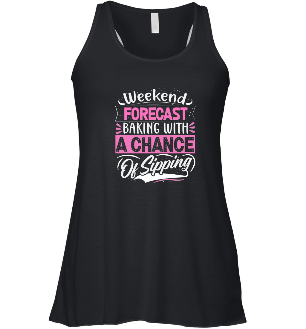 Weekend Forecast Baking With A chance Of Sipping 02 Women's Flowy Tank Top
