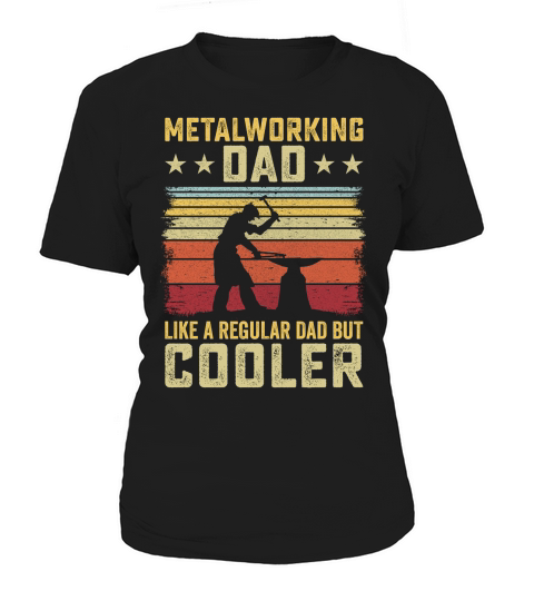 Metalworking Dad Like A Regular dad but Cooler 09 Women's T-Shirt