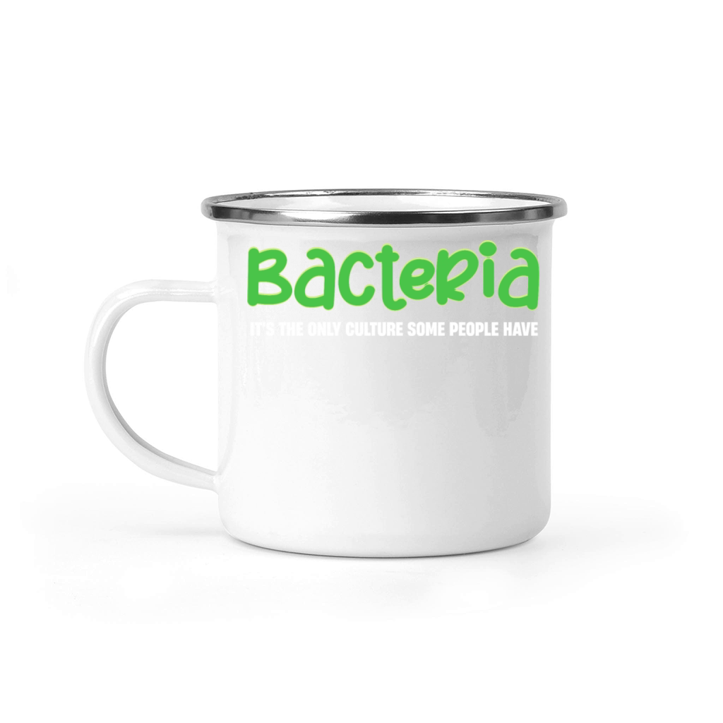 Bacteria Its The Only Culture Some People Have Camping Mug