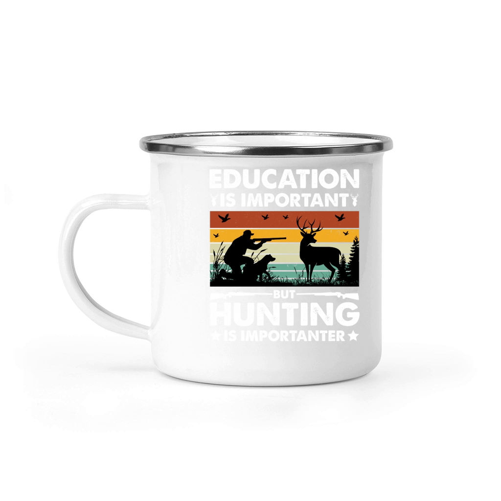 Education Is Important But Hunting Is Importanter Camping Mug