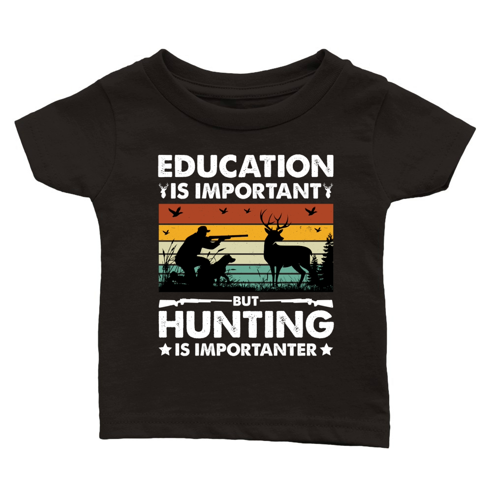 Education Is Important But Hunting Is Importanter Classic Baby Crewneck T-shirt