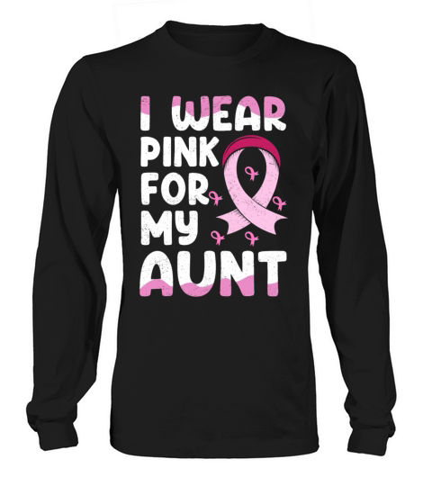 I Wear Pink For My Aunt Breast Cancer Long sleeved Unisex