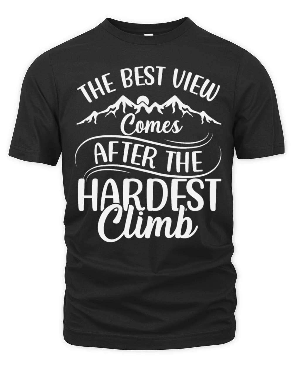Best View After Hardest Climb Motivational Hiking Organic Unisex T-shirt