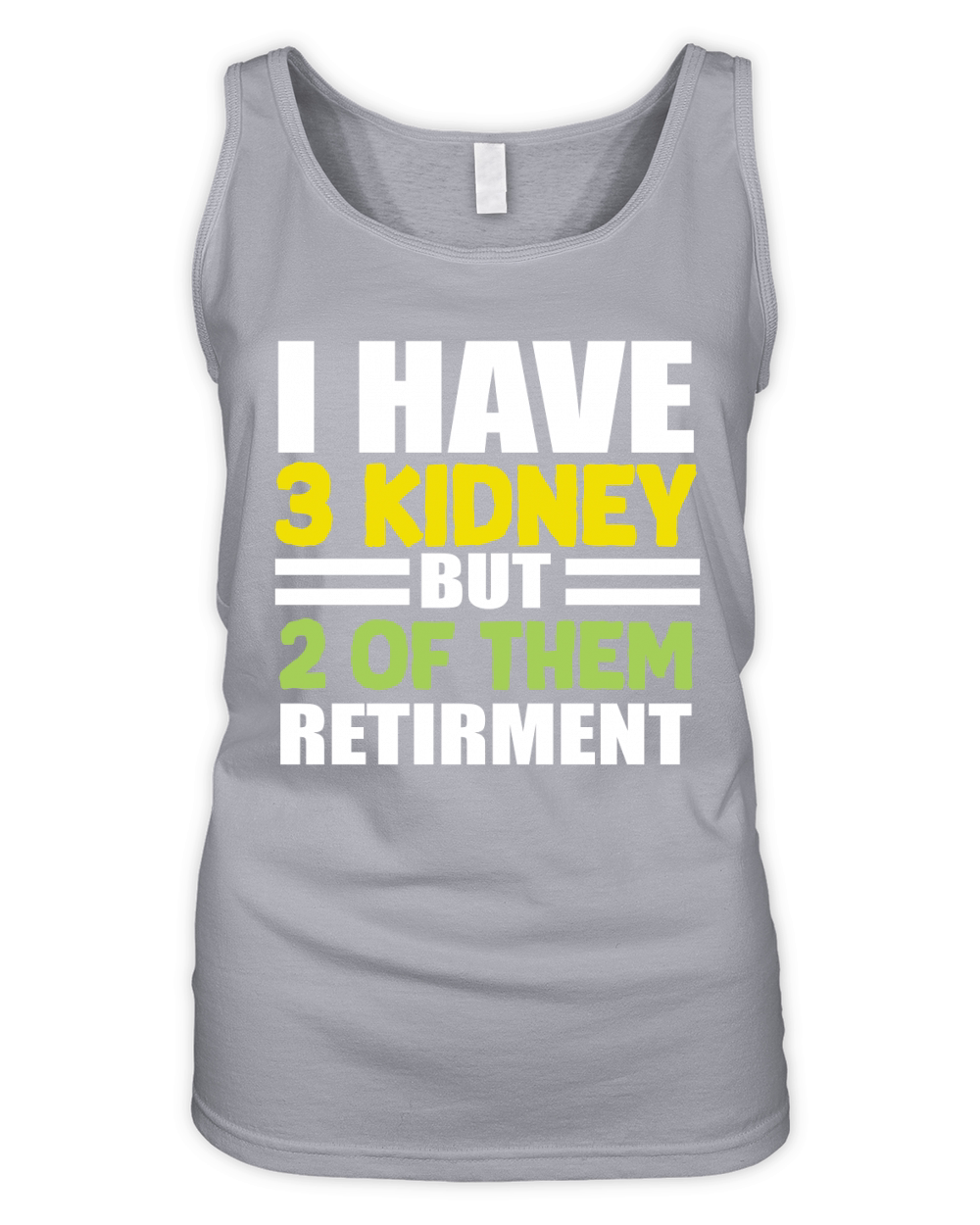 I have 3 kidney but 2 Of Them Retirment Organic Women's Tank Top