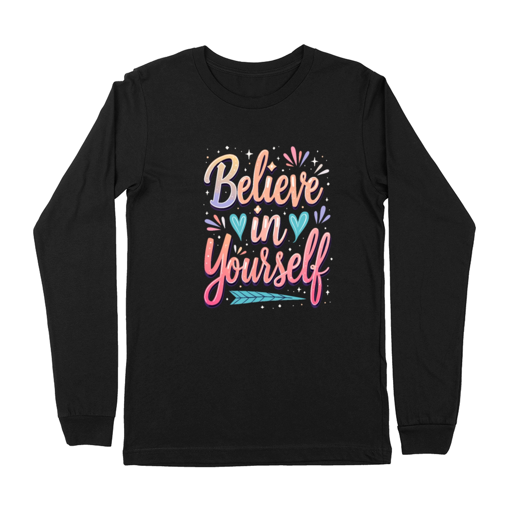 Believe in Yourself - Inspirational Quote Premium Long Sleeve