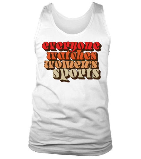Everyone Watches Womens Sports Retro Design Tank Top Unisex