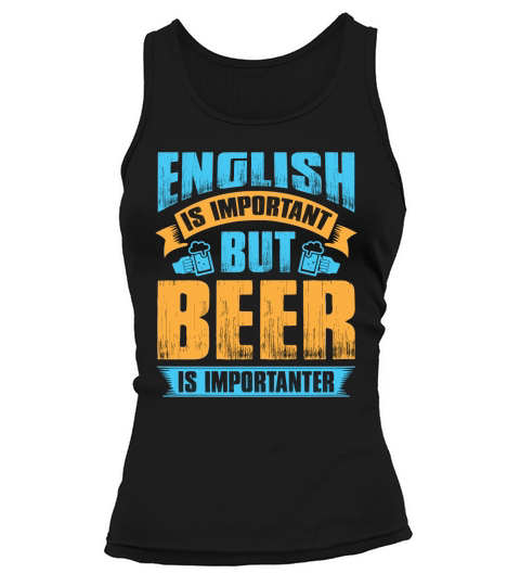 English is important but beer is importanter Tank top Woman