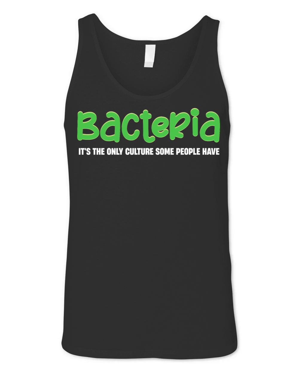 Bacteria Its The Only Culture Some People Have Unisex Jersey Tank