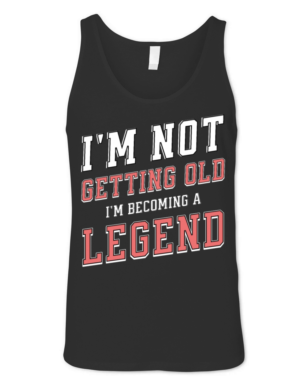 Im Not Getting Old Im Becoming A Legend Funny Unisex Jersey Tank