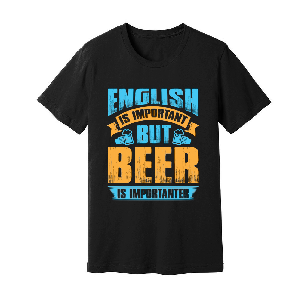 English is important but beer is importanter Unisex Jersey Tee