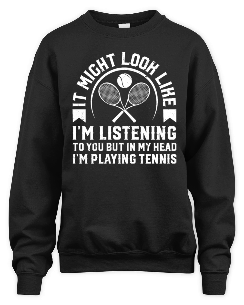 Tennis Quotes - but in my head Im playing tennis Unisex Premium Crewneck Sweatshirt