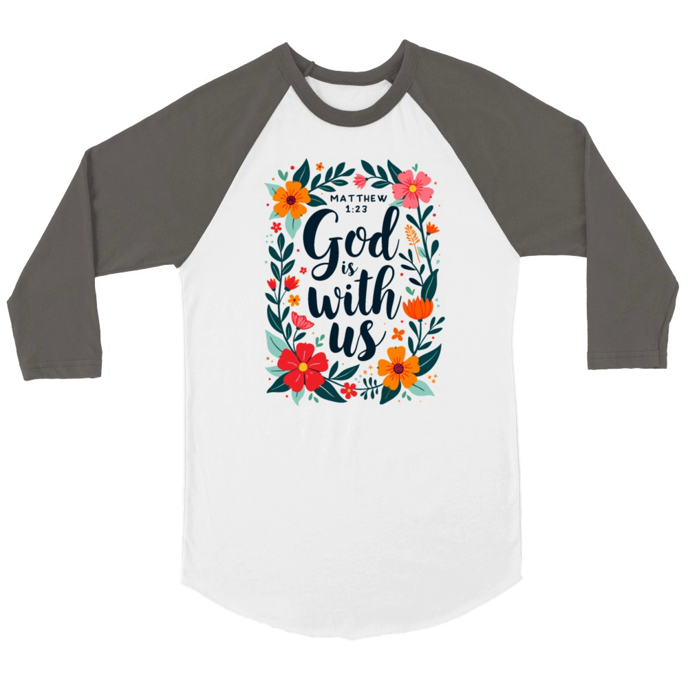 God Is With Us Christian Quote Flower Floral Unisex ¾ sleeve Raglan T-shirt