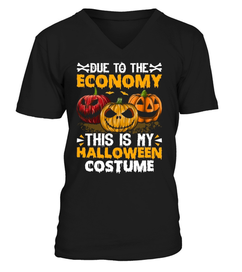 Due To The Economy This Is My Halloween Costume V-Neck T-shirt