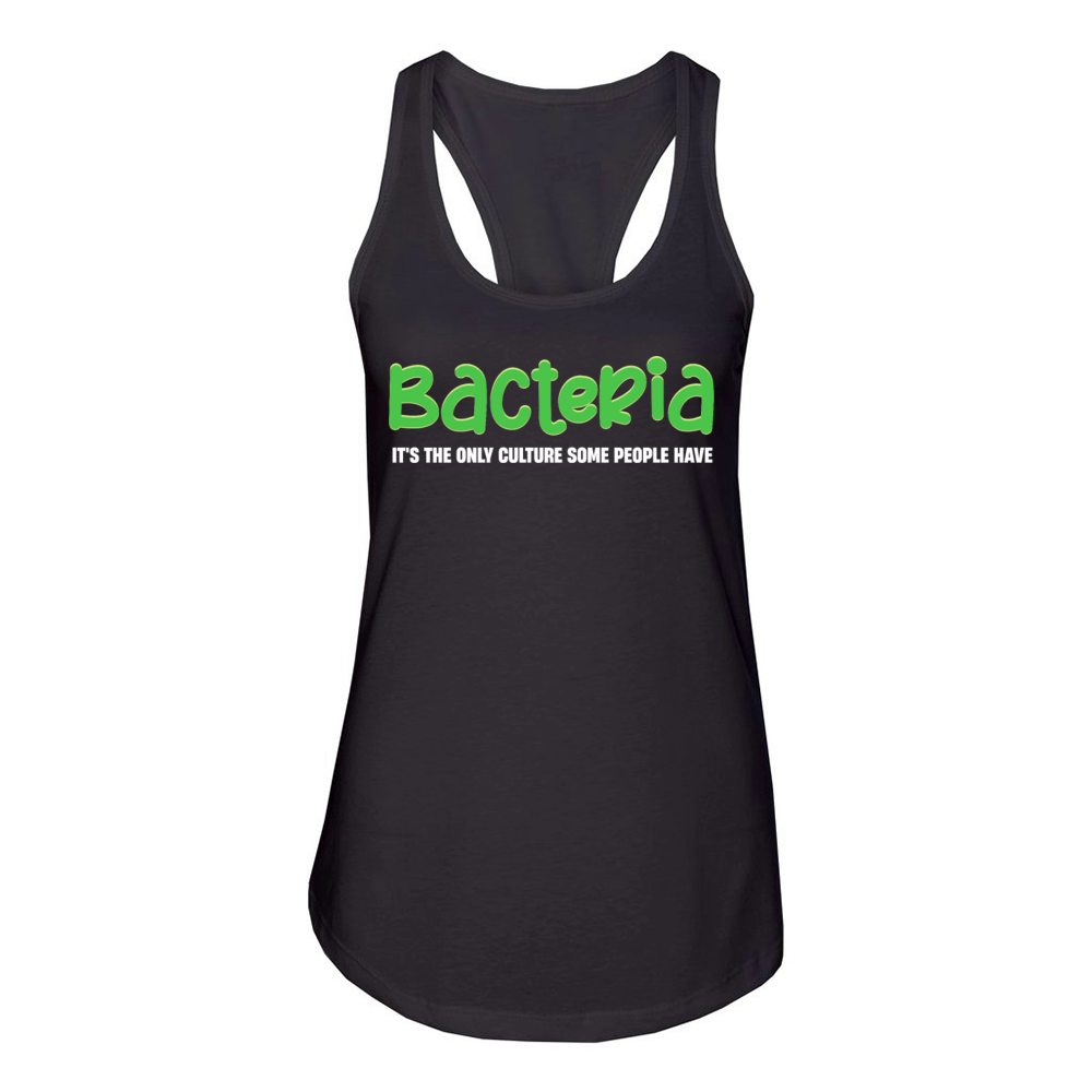 Bacteria Its The Only Culture Some People Have Women's Racerback Tank