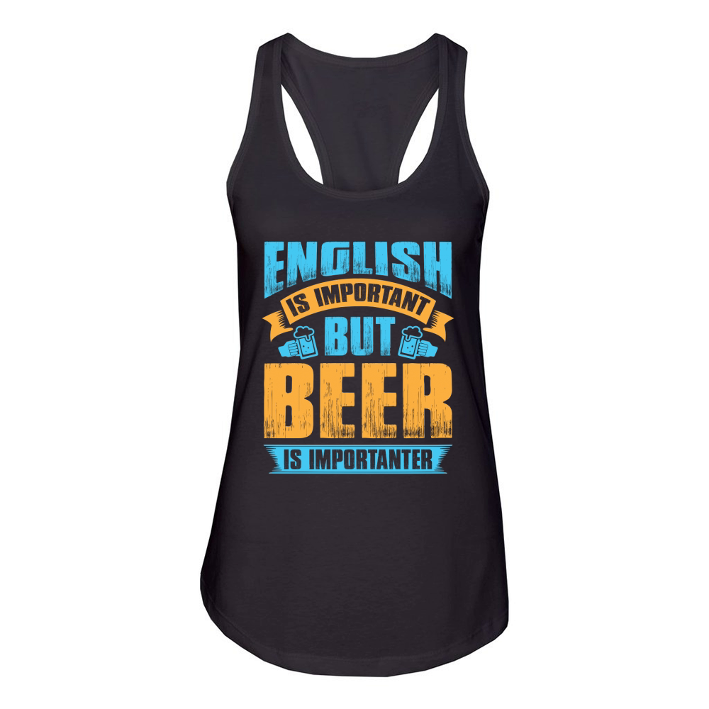 English is important but beer is importanter Women's Racerback Tank
