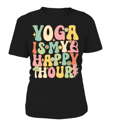 Yoga Is My Happy Hour - Relaxing Wellness Vibes Women's T-Shirt