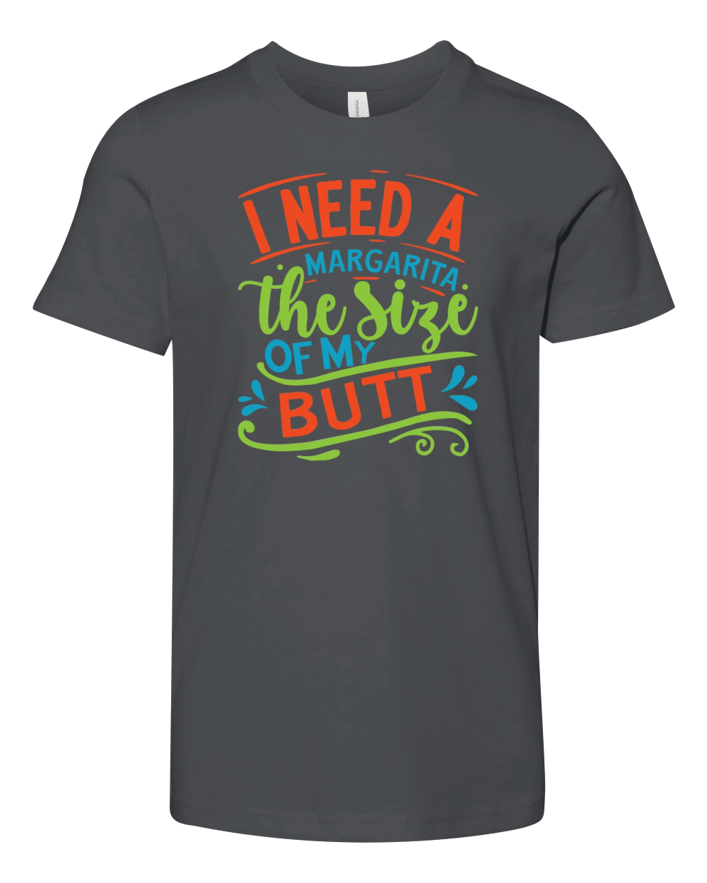 I need a margarita the size of my butt Youth Unisex Jersey Tee