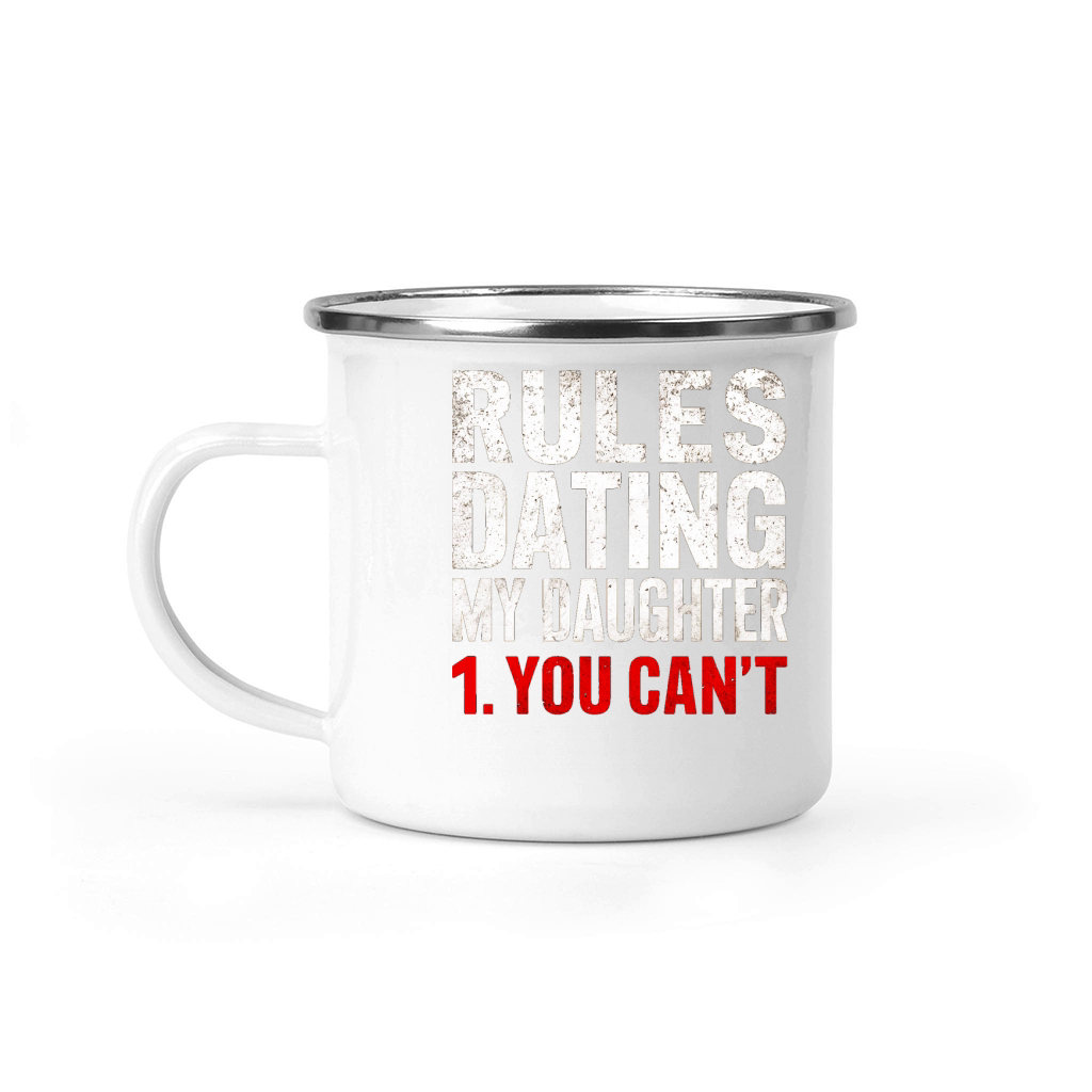 Rules dating my daughter 1.You cant Camping Mug