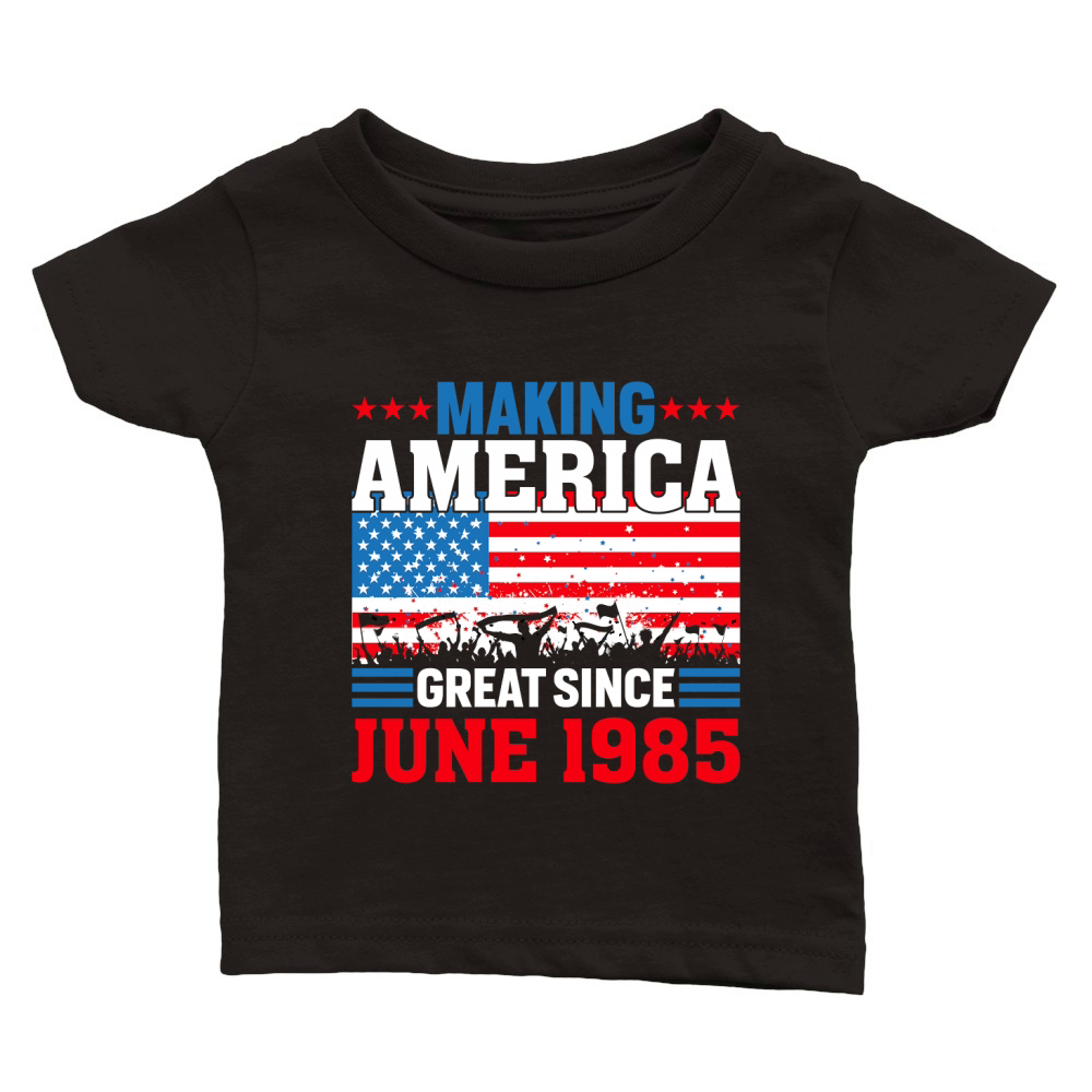 Making America great since June 1985 Classic Baby Crewneck T-shirt
