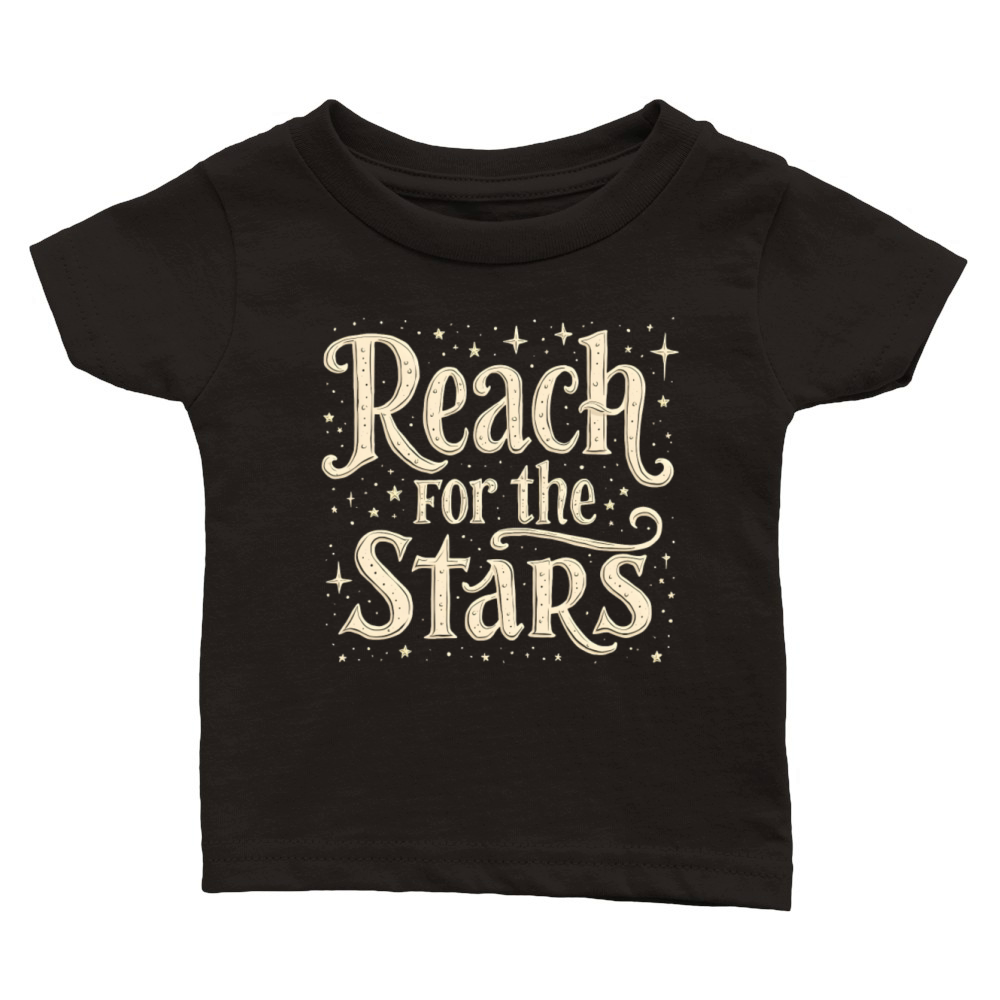 Reach for the Stars Inspirational Design Classic Baby Crewneck T-shirt