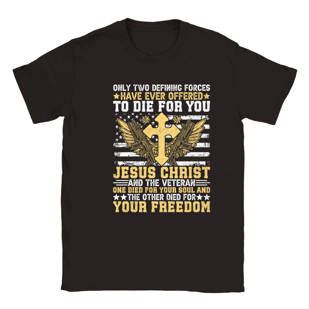 ONLY TWO DEFINING FORCES HAVE EVER OFFERED TO DIE FOR YOU JESUS CHRIST Classic Kids Crewneck T-shirt